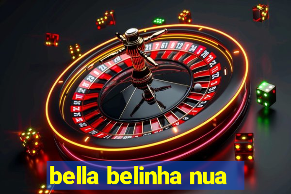 bella belinha nua